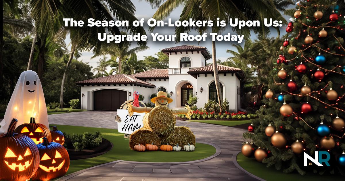 The Season of On-Lookers is Upon Us: Upgrade Your Roof Today